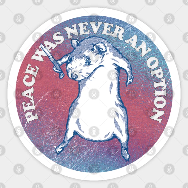 Peace Was Never An Option / Cute Rodent Design Sticker by DankFutura